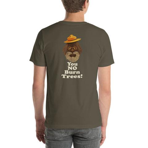 Fire Brand Gear unisex tee in army green (M-3XL) with our Squatchy character and the phrase "You No Burn Trees"